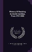 History of Banking in South Carolina, from 1712-1900