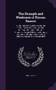 The Strength and Weakness of Human Reason: Or, the Important Question about the Sufficiency of Reason to Conduct Mankind to Religion and Future Happin