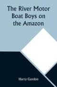 The River Motor Boat Boys on the Amazon, Or, The Secret of Cloud Island