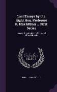 Last Essays by the Right Hon. Professor F. Max Muller ... First Series: Essays on Language, Folklore and Other Subjects