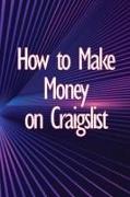 How to Make Money on Craigslist