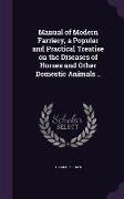 Manual of Modern Farriery, a Popular and Practical Treatise on the Diseases of Horses and Other Domestic Animals