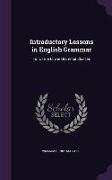 Introductory Lessons in English Grammar: For Use in Lower Grammar Classes