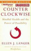 Counter Clockwise: Mindful Health and the Power of Possibility
