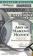 The Art of Making Money: The Story of a Master Counterfeiter