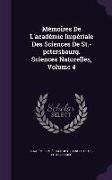 Memoires de L'Academie Imperiale Des Sciences de St.-Petersbourg. Sciences Naturelles, Volume 4