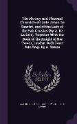 The History and Pleasant Chronicle of Little Jehan de Saintre, and of the Lady of the Fair Cousins [By A. de La Sale]. Together with the Book of the K