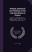 Review, Historical and Political, of the Late Revolution in France: And of the Consequent Events in Belgium, Poland, Great Britain, and Other Parts of