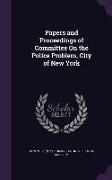 Papers and Proceedings of Committee on the Police Problem, City of New York