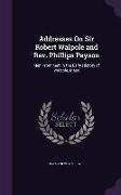 Addresses on Sir Robert Walpole and REV. Phillips Payson: Men Prominent in the Early History of Walpole, Mass