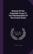 History of the Vegetable Drugs of the Pharmacopeia of the United States