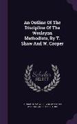 An Outline of the Discipline of the Wesleyan Methodists, by T. Shaw and W. Cooper