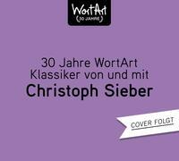 30 Jahre WortArt – Klassiker von und mit Christoph Sieber