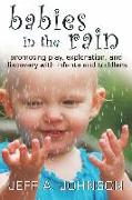 Babies in the Rain: Promoting Play, Exploration, and Discovery with Infants and Toddlers