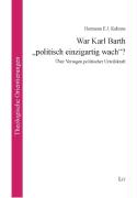War Karl Barth "politisch einzigartig wach"?