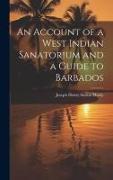 An Account of a West Indian Sanatorium and a Guide to Barbados