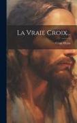 La Vraie Croix