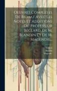 Oeuvres Complètes De Bichat Avec Les Notes Et Additions Du Professeur Béclard, De M. Blandin Et De M. Magendie