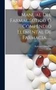 Manual Del Farmacéutico Ó Compendio Elemental De Farmacia