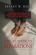 African American Reparations: A roadmap for healing America and positioning the country for the future