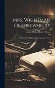 Mrs. Wightman Of Shrewsbury: The Story Of A Pioneer In Temperance Work