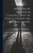 Memoirs of Monsieur Claude, Chief of Police Under the Second Empire