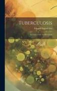 Tuberculosis: Its Cause, Cure and Prevention