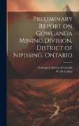 Preliminary Report on Gowganda Mining Division, District of Nipissing, Ontario