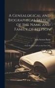 A Genealogical and Biographical Sketch of the Name and Family of Stetson: From the Year 1634, to the Year 1847