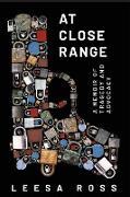 At Close Range: A Memoir of Tragedy and Advocacy