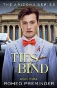 Ties That Bind: Book Three in the Arizona series