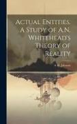 Actual Entities. A Study of A.N. Whitehead's Theory of Reality