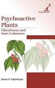 Psychoactive Plants: Ethical Issues and Basic Evaluations