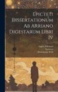 Epicteti Dissertationum Ab Arriano Digestarum Libri Iv