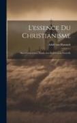 L'essence Du Christianisme: Seize Conferences, Traduction Entièrement Nouvelle