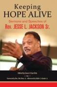 Keeping Hope Alive: Sermons and Speeches of Rev. Jesse L. Jackson, Sr