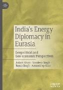 India¿s Energy Diplomacy in Eurasia