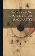 Géométrie Du Compas, Tr. Par A.m. Carette