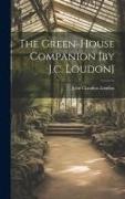 The Green-house Companion [by J.c. Loudon]