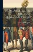 Das Ärgerliche Leben ... D. Johannis Fausti