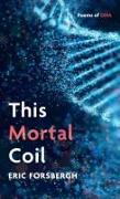 This Mortal Coil: Poems of DNA