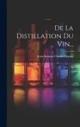 De La Distillation Du Vin