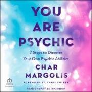 You Are Psychic: 7 Steps to Discover Your Own Psychic Abilities