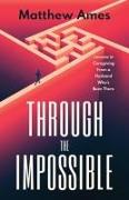 Through the Impossible