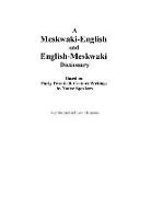 A Meskwaki-English and English-Meskwaki Dictionary Based on Early Twentieth-Century Writings by Native Speakers