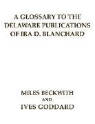 A Glossary to the Delaware Publications of Ira D. Blanchard