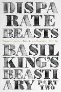 Disparate Beasts: Basil King's Beastiary, Part Two