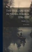 The Hollanders in Nova Zembla, 1596-1597: An Arctic Poem
