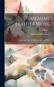 Hawaiian Feather Work: Additional Notes On Hawaiian Feather Work, Volume 7