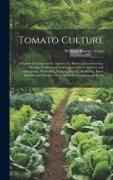 Tomato Culture, a Practical Treatise on the Tomato, its History, Characteristics, Planting, Fertilization, Cultivation in Field, Garden, and Greenhous